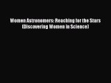 PDF Women Astronomers: Reaching for the Stars (Discovering Women in Science) Free Books
