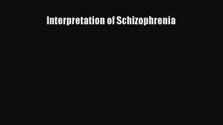 [PDF] Interpretation of Schizophrenia [Read] Full Ebook