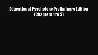 [PDF] Educational Psychology Preliminary Edition (Chapters 1 to 5) [Download] Online