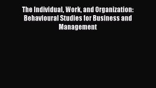 [PDF] The Individual Work and Organization: Behavioural Studies for Business and Management