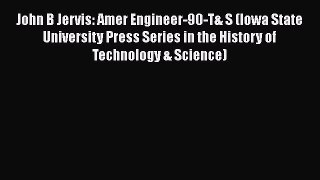 [PDF] John B Jervis: Amer Engineer-90-T& S (Iowa State University Press Series in the History
