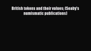 [PDF] British tokens and their values (Seaby's numismatic publications) [Download] Full Ebook