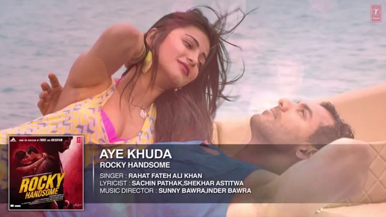 AYE KHUDA Full Song (Audio) _ ROCKY HANDSOME _ John Abraham, Shruti Haasan _ Rahat Fateh Ali Khan - Downloaded from youpak.com