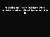 [PDF] Fat Grafting and Transfer Techniques (Facial Plastic Surgery Clinics of North America