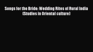 [PDF] Songs for the Bride: Wedding Rites of Rural India (Studies in Oriental culture) [Read]