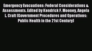 Read Emergency Evacuations: Federal Considerations & Assessments. Edited by Kendrick F. Mooney