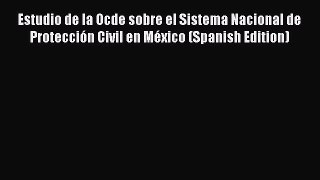 Download Estudio de la Ocde sobre el Sistema Nacional de Protección Civil en México (Spanish
