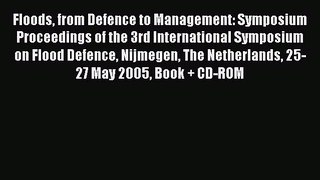 Download Floods from Defence to Management: Symposium Proceedings of the 3rd International