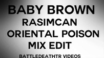 Baby Brown Rasimcan Oriental Poison Mix Edit
