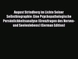 [Download] August Strindberg im Lichte Seiner Selbstbiographie: Eine Psychopathologische Persönlichkeitsanalyse