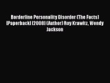 [Download] Borderline Personality Disorder (The Facts) [Paperback] [2008] (Author) Roy Krawitz