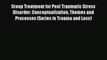 [Download] Group Treatment for Post Traumatic Stress Disorder: Conceptualization Themes and