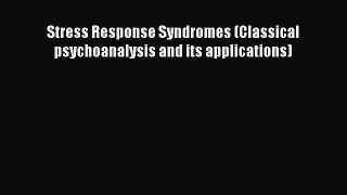 [PDF] Stress Response Syndromes (Classical psychoanalysis and its applications) [PDF] Online