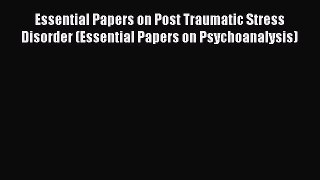 [PDF] Essential Papers on Post Traumatic Stress Disorder (Essential Papers on Psychoanalysis)