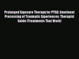 [Download] Prolonged Exposure Therapy for PTSD: Emotional Processing of Traumatic Experiences: