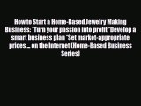 Read ‪How to Start a Home-Based Jewelry Making Business: *Turn your passion into profit *Develop