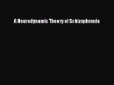 PDF A Neurodynamic Theory of Schizophrenia PDF Book Free