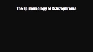 PDF The Epidemiology of Schizophrenia PDF Book Free