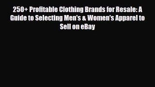 Read ‪250+ Profitable Clothing Brands for Resale: A Guide to Selecting Men's & Women's Apparel