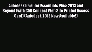 Download Autodesk Inventor Essentials Plus: 2013 and Beyond (with CAD Connect Web Site Printed