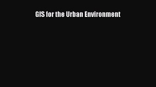 Download GIS for the Urban Environment Free Books
