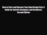 Read ‪How to Start and Operate Your Own Design Firm: A Guide for Interior Designers and Architects