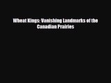 [PDF] Wheat Kings: Vanishing Landmarks of the Canadian Prairies Download Online