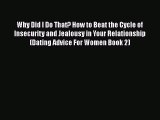 [PDF] Why Did I Do That? How to Beat the Cycle of Insecurity and Jealousy in Your Relationship