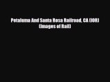 [PDF] Petaluma And Santa Rosa Railroad CA (IOR) (Images of Rail) Read Online