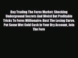 Read ‪Day Trading The Forex Market: Shocking Underground Secrets And Weird But Profitable Tricks