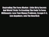 Read ‪Daytrading The Forex Market : Little Dirty Secrets And Weird Tricks To Cracking The Code