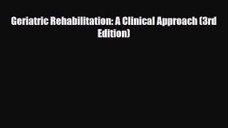 [PDF] Geriatric Rehabilitation: A Clinical Approach (3rd Edition) [PDF] Full Ebook