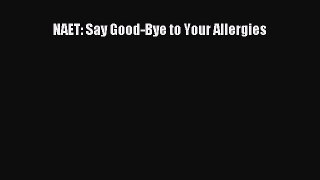 [Download] NAET: Say Good-Bye to Your Allergies [PDF] Full Ebook