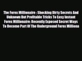 Read ‪The Forex Millionaire : Shocking Dirty Secrets And Unknown But Profitable Tricks To Easy