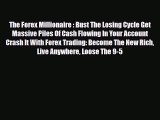 Read ‪The Forex Millionaire : Bust The Losing Cycle Get Massive Piles Of Cash Flowing In Your
