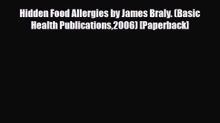 Download Hidden Food Allergies by James Braly. (Basic Health Publications2006) [Paperback]