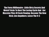 Read ‪The Forex Millionaire : Little Dirty Secrets And Weird Tricks To Bust The Losing Cycle