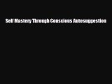 Download ‪Self Mastery Through Conscious Autosuggestion‬ PDF Free