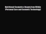 [Download] Nutritional Cosmetics: Beauty from Within (Personal Care and Cosmetic Technology)