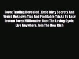 Read ‪Forex Trading Revealed : Little Dirty Secrets And Weird Unknown Tips And Profitable Tricks