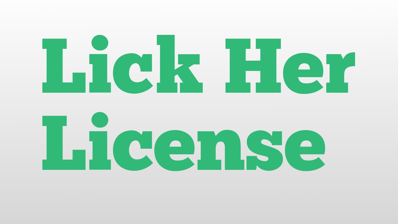Lick Her License Meaning And Pronunciation Video Dailymotion