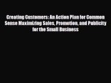 Read ‪Creating Customers: An Action Plan for Common Sense Maximizing Sales Promotion and Publicity