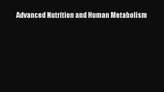 [Download] Advanced Nutrition and Human Metabolism [PDF] Online