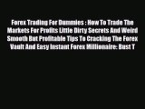 Read ‪Forex Trading For Dummies : How To Trade The Markets For Profits Little Dirty Secrets