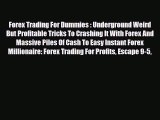 Read ‪Forex Trading For Dummies : Underground Weird But Profitable Tricks To Crashing It With