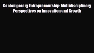 Read ‪Contemporary Entrepreneurship: Multidisciplinary Perspectives on Innovation and Growth