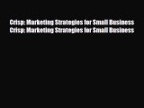 Read ‪Crisp: Marketing Strategies for Small Business Crisp: Marketing Strategies for Small