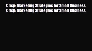 Read ‪Crisp: Marketing Strategies for Small Business Crisp: Marketing Strategies for Small