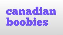 canadian boobies meaning and pronunciation