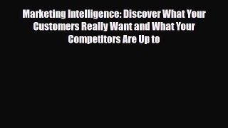 Read ‪Marketing Intelligence: Discover What Your Customers Really Want and What Your Competitors